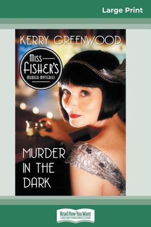 Murder in the Dark (16pt Large Print Edition) de Kerry Greenwood