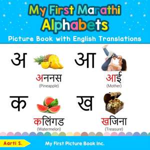 My First Marathi Alphabets Picture Book with English Translations de Aarti S.