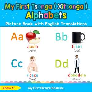 My First Tsonga ( Xitsonga ) Alphabets Picture Book with English Translations de Enelo S