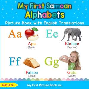 My First Samoan Alphabets Picture Book with English Translations de Natia S