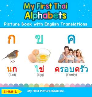 My First Thai Alphabets Picture Book with English Translations de Sirikit S.