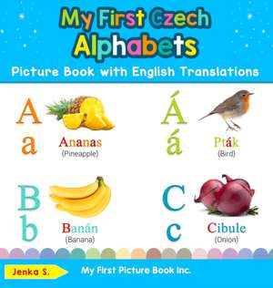 My First Czech Alphabets Picture Book with English Translations de Jenka S.