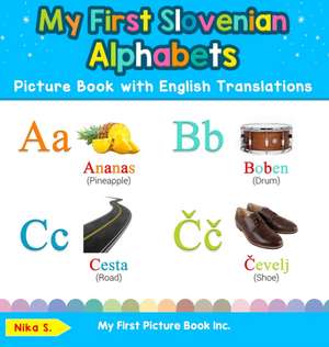 My First Slovenian Alphabets Picture Book with English Translations de Nika S.