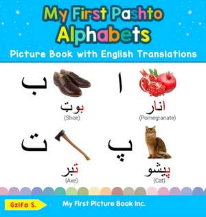 My First Pashto Alphabets Picture Book with English Translations de Gzifa S.