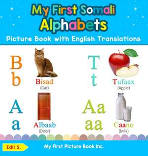 My First Somali Alphabets Picture Book with English Translations de Idil S.