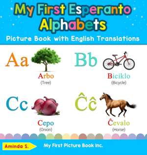 My First Esperanto Alphabets Picture Book with English Translations de Aminda S.