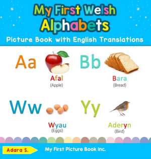 My First Welsh Alphabets Picture Book with English Translations de Adara S.