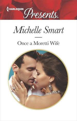 Once a Moretti Wife de Michelle Smart