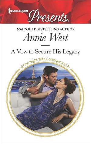 A Vow to Secure His Legacy de Annie West