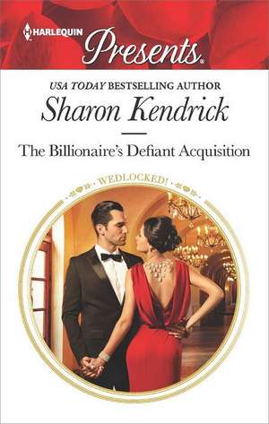 The Billionaire's Defiant Acquisition de Sharon Kendrick