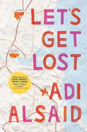 Let's Get Lost de Adi Alsaid