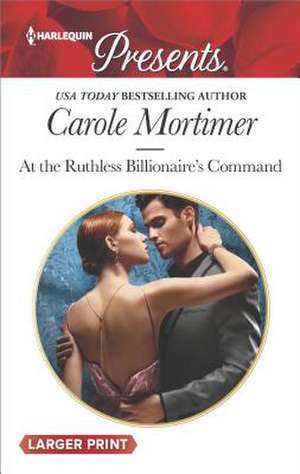 At the Ruthless Billionaire's Command de Carole Mortimer