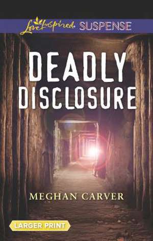 Deadly Disclosure de Meghan Carver