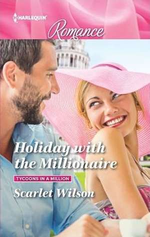 Holiday with the Millionaire de Scarlet Wilson