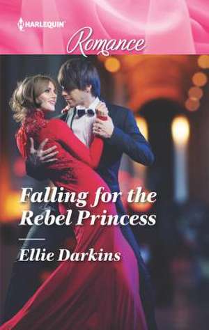 Falling for the Rebel Princess de Ellie Darkins