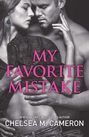 My Favorite Mistake de Chelsea M. Cameron