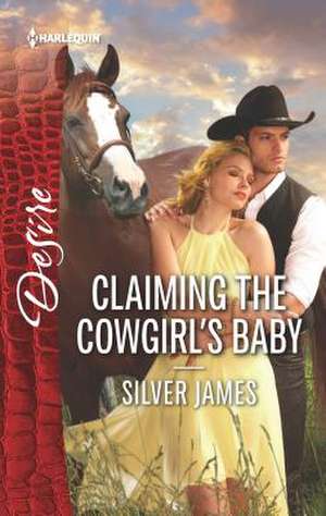 Claiming the Cowgirl's Baby de Silver James