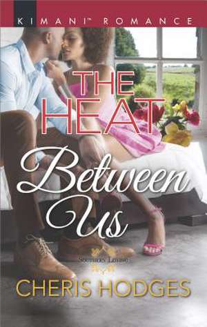 The Heat Between Us de Cheris Hodges