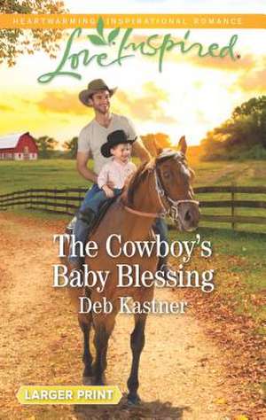 The Cowboy's Baby Blessing de Deb Kastner