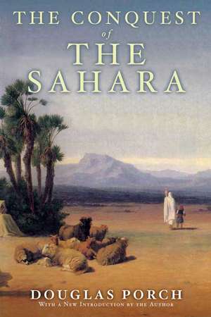 The Conquest of the Sahara de Douglas Porch