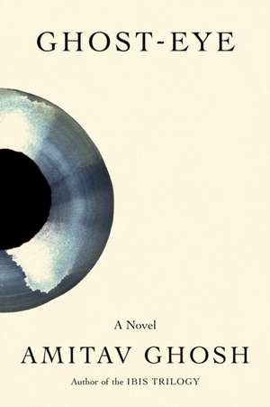 Ghost-Eye de Amitav Ghosh