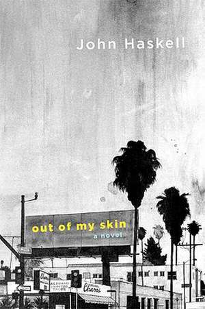 Out of My Skin de John Haskell