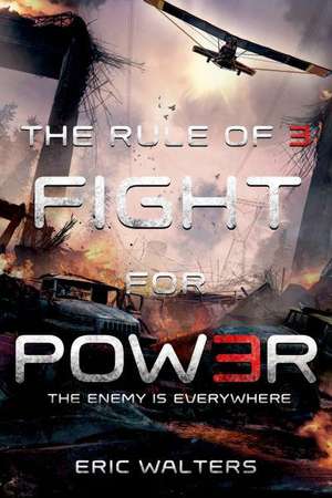 The Rule of Three: Fight for Power de Eric Walters