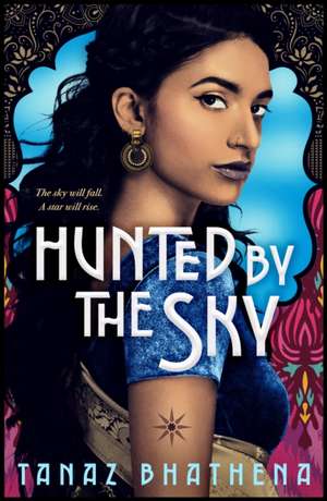 Hunted by the Sky de Tanaz Bhathena