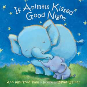 If Animals Kissed Good Night de Ann Whitford Paul