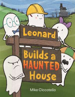 Leonard Builds a Haunted House de Mike Ciccotello