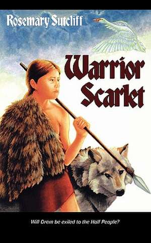 Warrior Scarlet de Rosemary Sutcliff