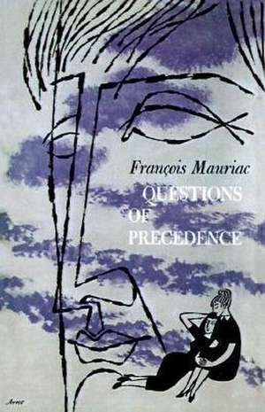 Questions of Precedence de Francois Mauriac