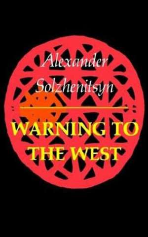 Warning to the West de Aleksandr Isaevich Solzhenitsyn