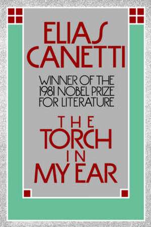 Torch in My Ear de Elias Canetti