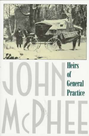 Heirs of General Practice de John McPhee