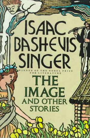 Image and Other Stories de Isaac Bashevis Singer