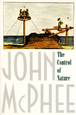 The Control of Nature de John McPhee