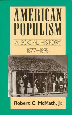 American Populism: A Social History 1877-1898 de Robert McMath