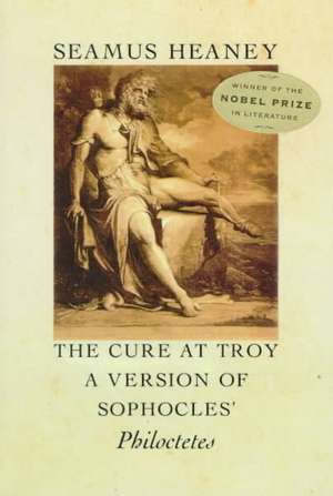 The Cure at Troy: A Version of Sophocles' Philoctetes de Seamus Heaney