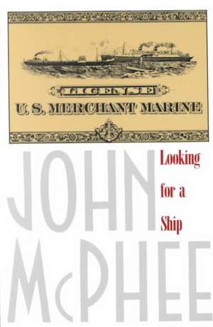 Looking for a Ship de John McPhee