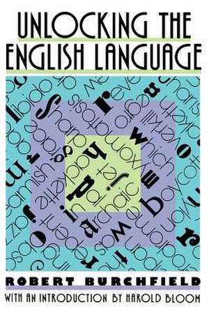 Unlocking the English Language de Robert Burshfield