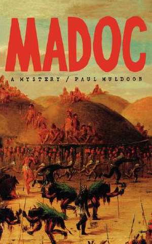 Madoc: A Mystery de Paul Muldoon