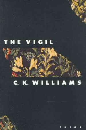 The Vigil: Poems de C. K. Williams