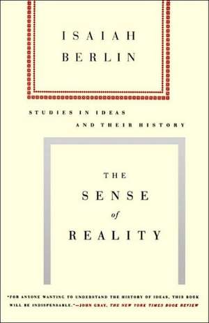 The Sense of Reality: Studies in Ideas and Their History de Isaiah Berlin