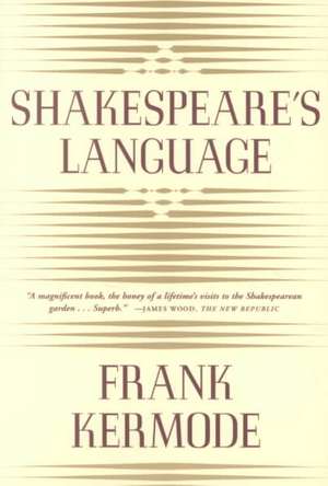 Shakespeare's Language de Frank Kermode