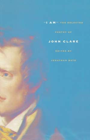 I Am: The Selected Poetry of John Clare de John Clare