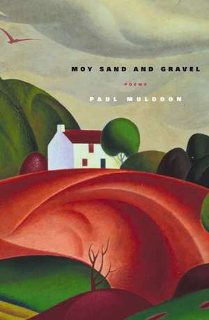 Moy Sand and Gravel de Paul Muldoon