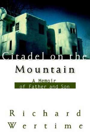 Citadel on the Mountain: A Memoir of Father and Son de Richard Wertime