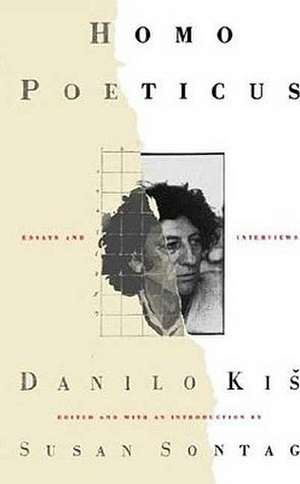 Homo Poeticus: Essays and Interviews de Danilo Kis