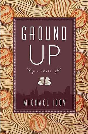 Ground Up de Michael Idov